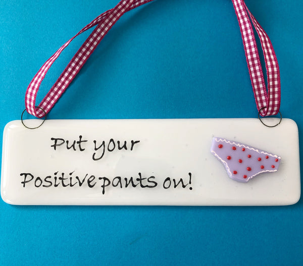Put on your Positive pants!