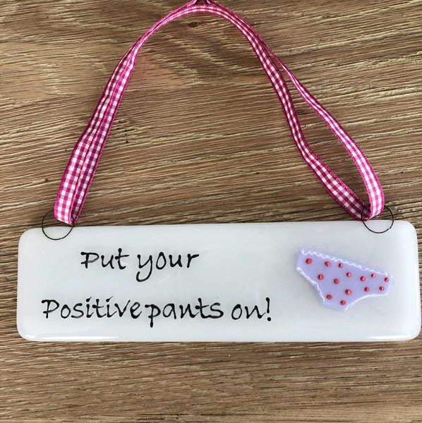 Put on your Positive pants!